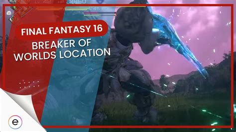 ff16 breaker of worlds|Final Fantasy 16 The Breaker of Worlds location